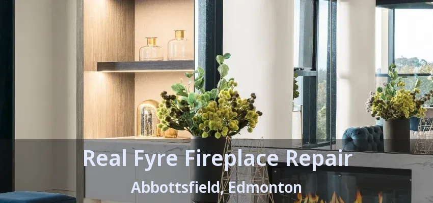 Real Fyre Fireplace Repair Abbottsfield, Edmonton - AB Real Fyre Fireplace Repair Abbottsfield, Edmonton - AB