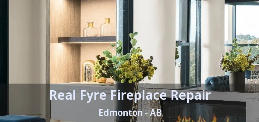 Real Fyre Fireplace Repair Edmonton - AB