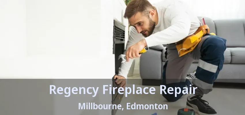 Regency Fireplace Repair Millbourne, Edmonton - AB