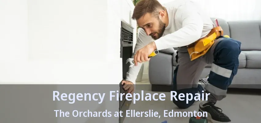 Regency Fireplace Repair The Orchards at Ellerslie, Edmonton - AB
