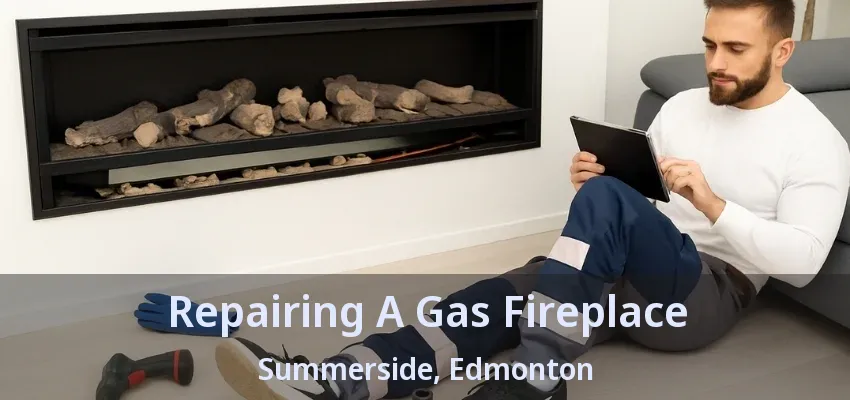Repairing A Gas Fireplace Summerside, Edmonton - AB Repairing A Gas Fireplace Summerside, Edmonton - AB