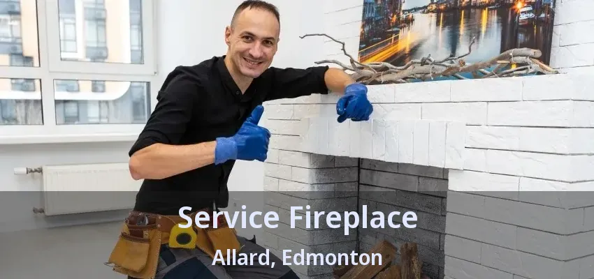 Service Fireplace Allard, Edmonton - AB Service Fireplace Allard, Edmonton - AB