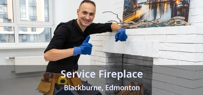 Service Fireplace Blackburne, Edmonton - AB Service Fireplace Blackburne, Edmonton - AB