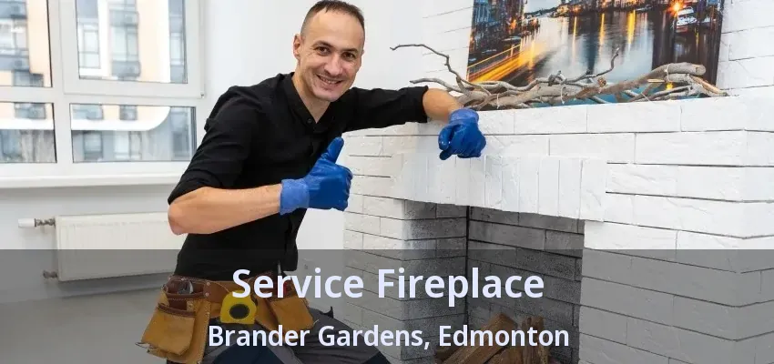Service Fireplace Brander Gardens, Edmonton - AB Service Fireplace Brander Gardens, Edmonton - AB