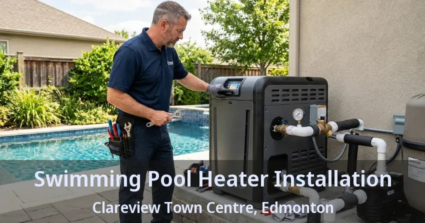 Swimming Pool Heater Installation Clareview Town Centre, Edmonton - AB