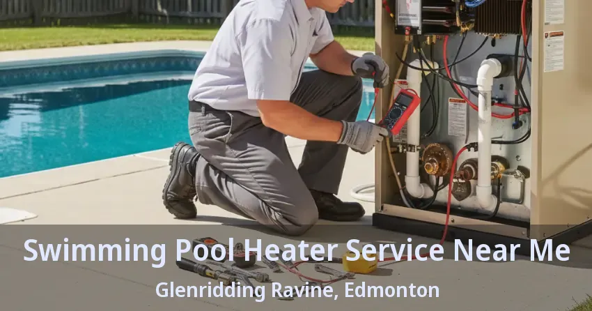 Swimming Pool Heater Service Near Me Glenridding Ravine, Edmonton - AB