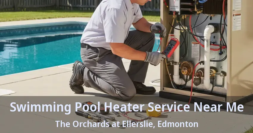 Swimming Pool Heater Service Near Me The Orchards at Ellerslie, Edmonton - AB