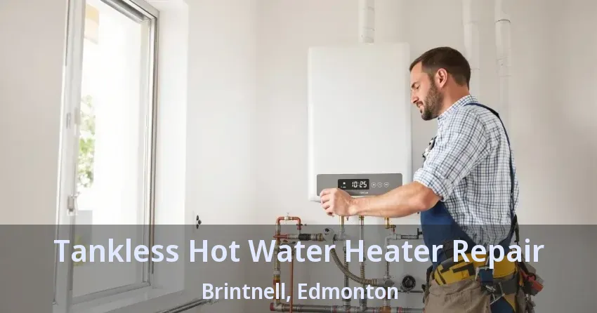Tankless Hot Water Heater Repair Brintnell, Edmonton - AB