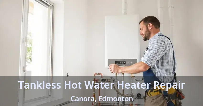 Tankless Hot Water Heater Repair Canora, Edmonton - AB