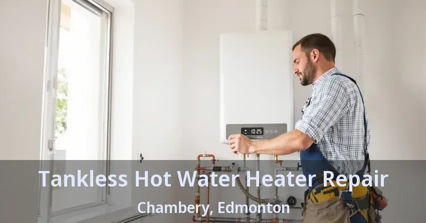Tankless Hot Water Heater Repair Chambery, Edmonton - AB Tankless Hot Water Heater Repair Chambery, Edmonton - AB