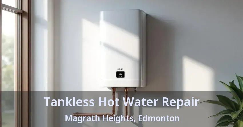 Tankless Hot Water Repair Magrath Heights, Edmonton - AB Tankless Hot Water Repair Magrath Heights, Edmonton - AB