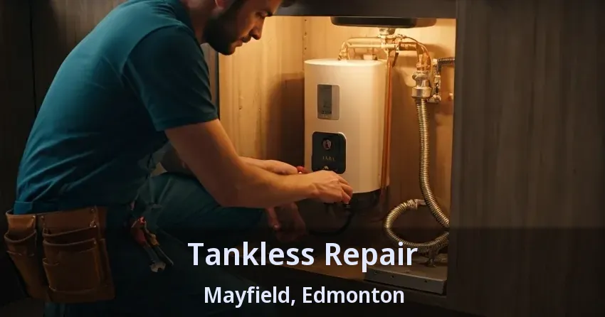 Tankless Repair Mayfield, Edmonton - AB Tankless Repair Mayfield, Edmonton - AB