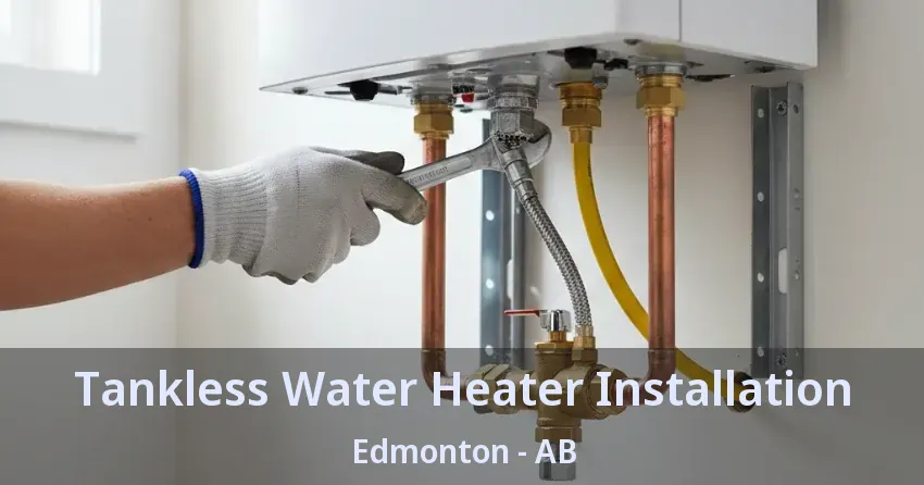 Tankless Water Heater Installation Edmonton - AB