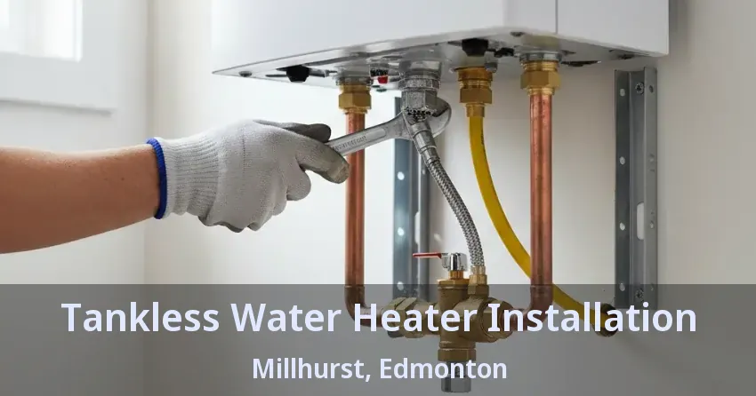 Tankless Water Heater Installation Millhurst, Edmonton - AB