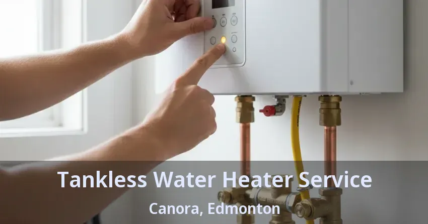 Tankless Water Heater Service Canora, Edmonton - AB Tankless Water Heater Service Canora, Edmonton - AB