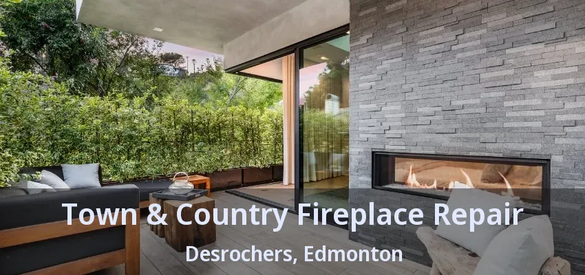 Town & Country Fireplace Repair Desrochers, Edmonton - AB Town & Country Fireplace Repair Desrochers, Edmonton - AB