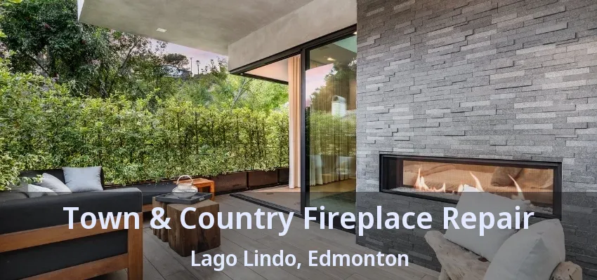 Town & Country Fireplace Repair Lago Lindo, Edmonton - AB Town & Country Fireplace Repair Lago Lindo, Edmonton - AB