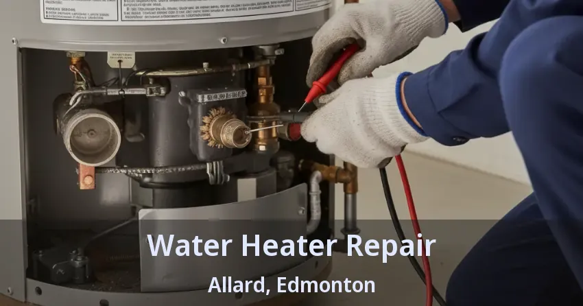 Water Heater Repair Allard, Edmonton - AB Water Heater Repair Allard, Edmonton - AB