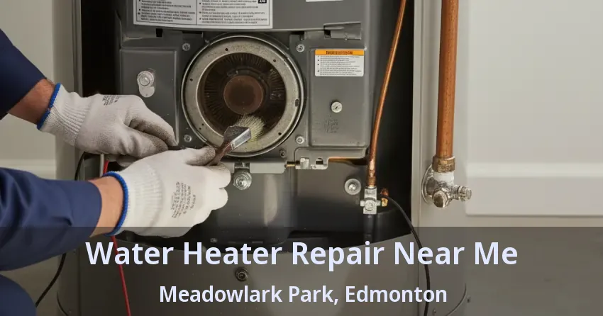 Water Heater Repair Near Me Meadowlark Park, Edmonton - AB