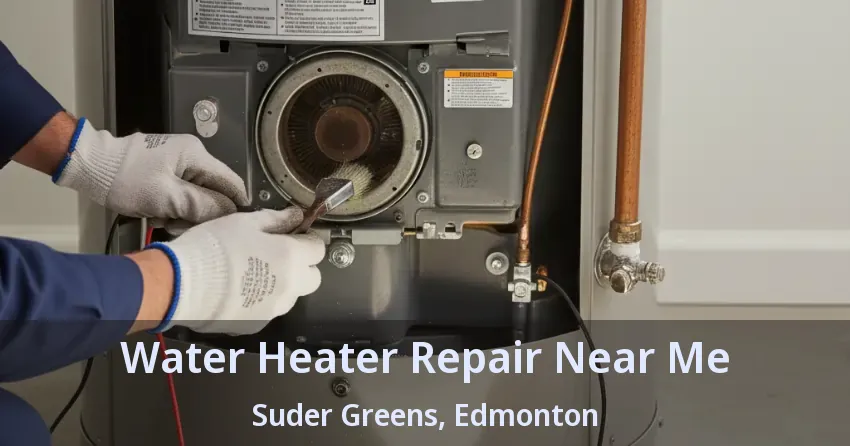 Water Heater Repair Near Me Suder Greens, Edmonton - AB