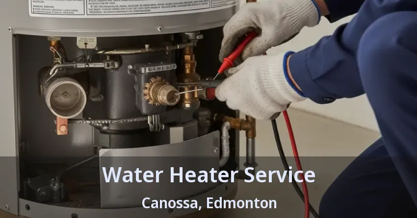 Water Heater Service Canossa, Edmonton - AB