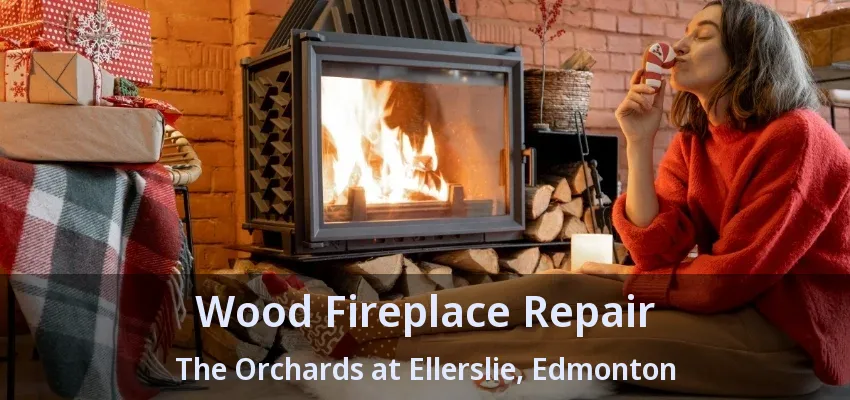 Wood Fireplace Repair The Orchards at Ellerslie, Edmonton - AB